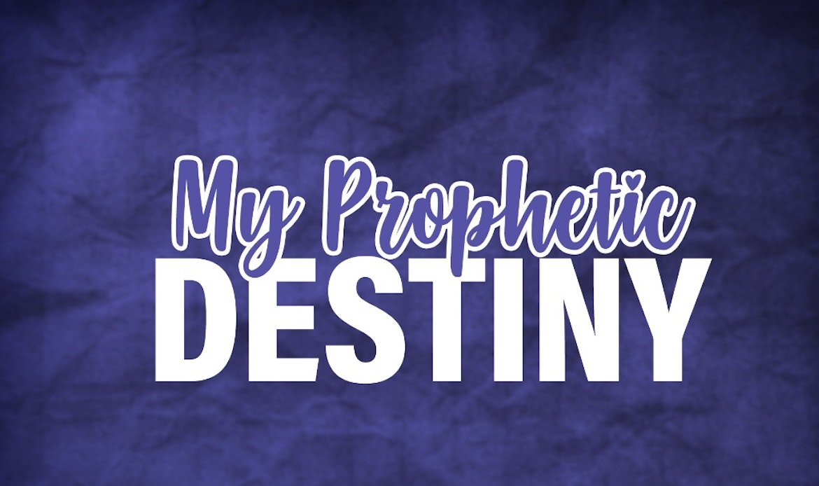 My Prophetic Destiny