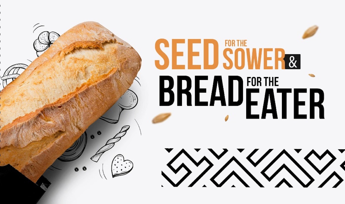 Seed for the Sower & Bread for the Eater